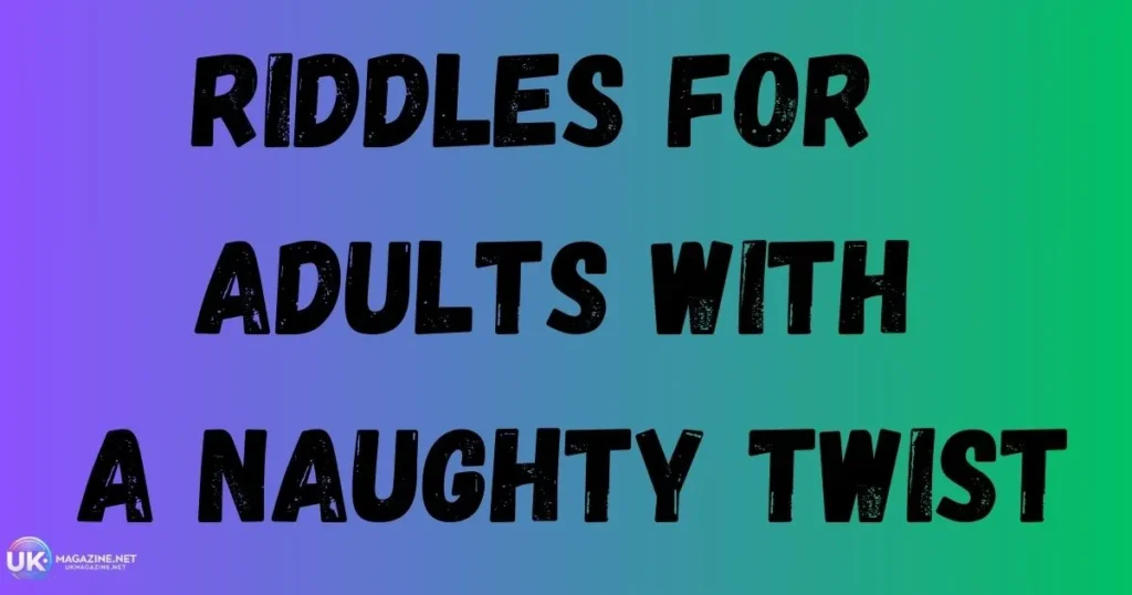 Riddles for Adults with a Naughty Twist